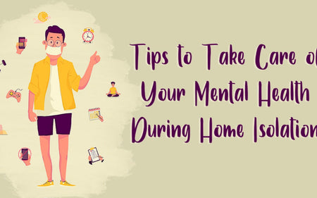 Tips to Take Care of Your Mental Health During Home Isolation